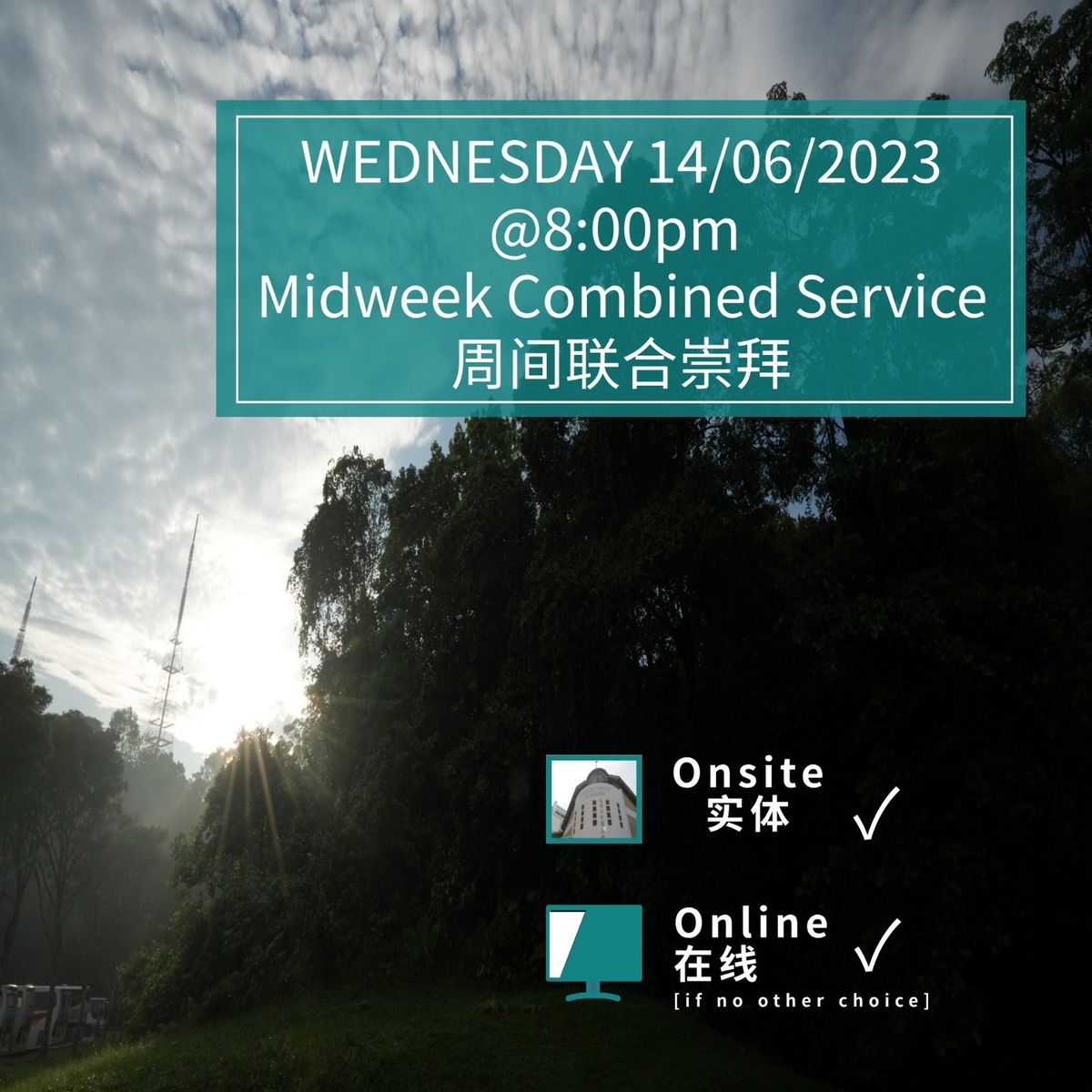 Worship: Wednesday 星期三 14/06/2023 @8:00pm Midweek Combined Service 周间联合崇拜