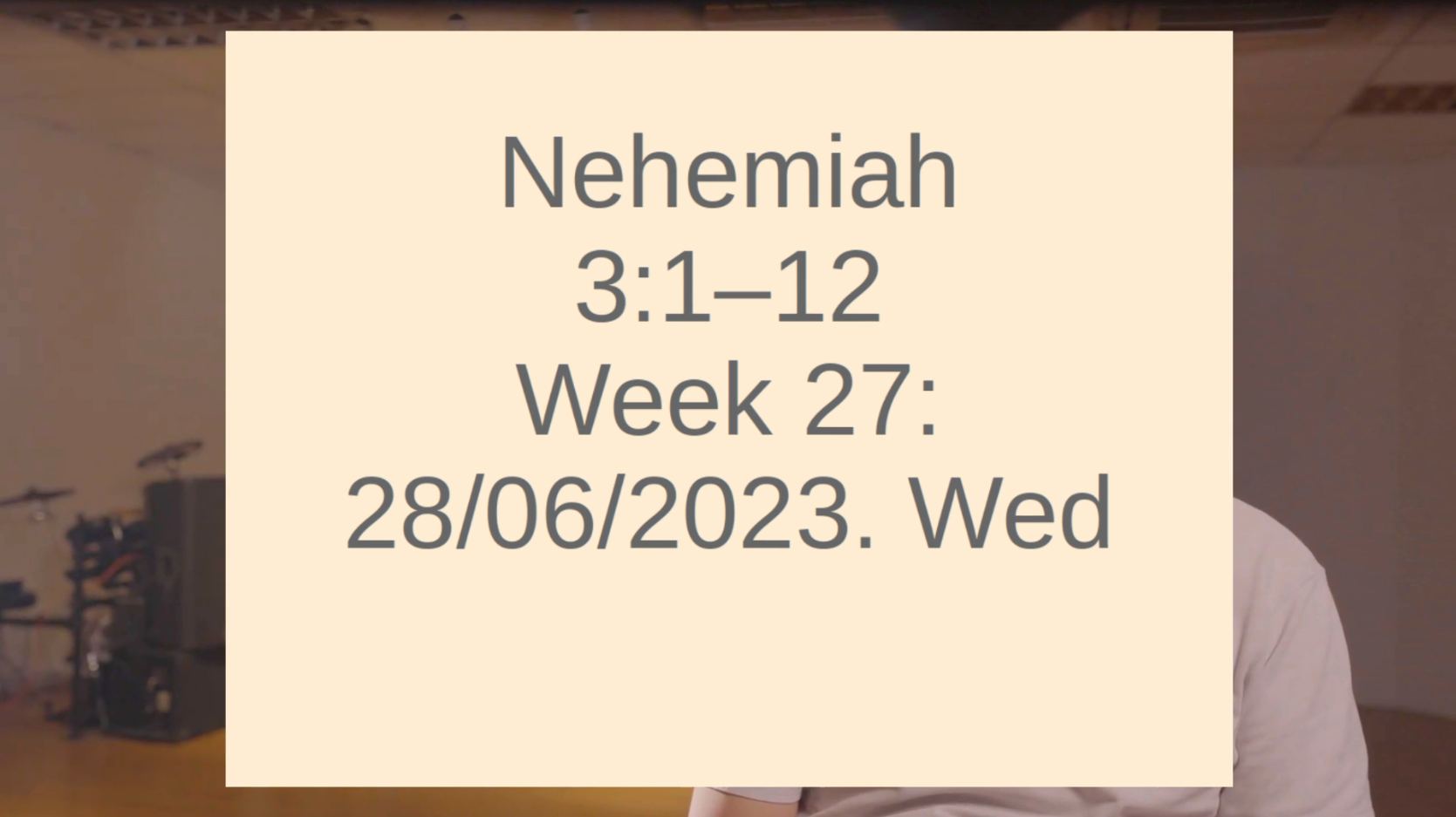 QT: All Contributing Nehemiah3:1–12 Week 27: 28/06/2023. Wed