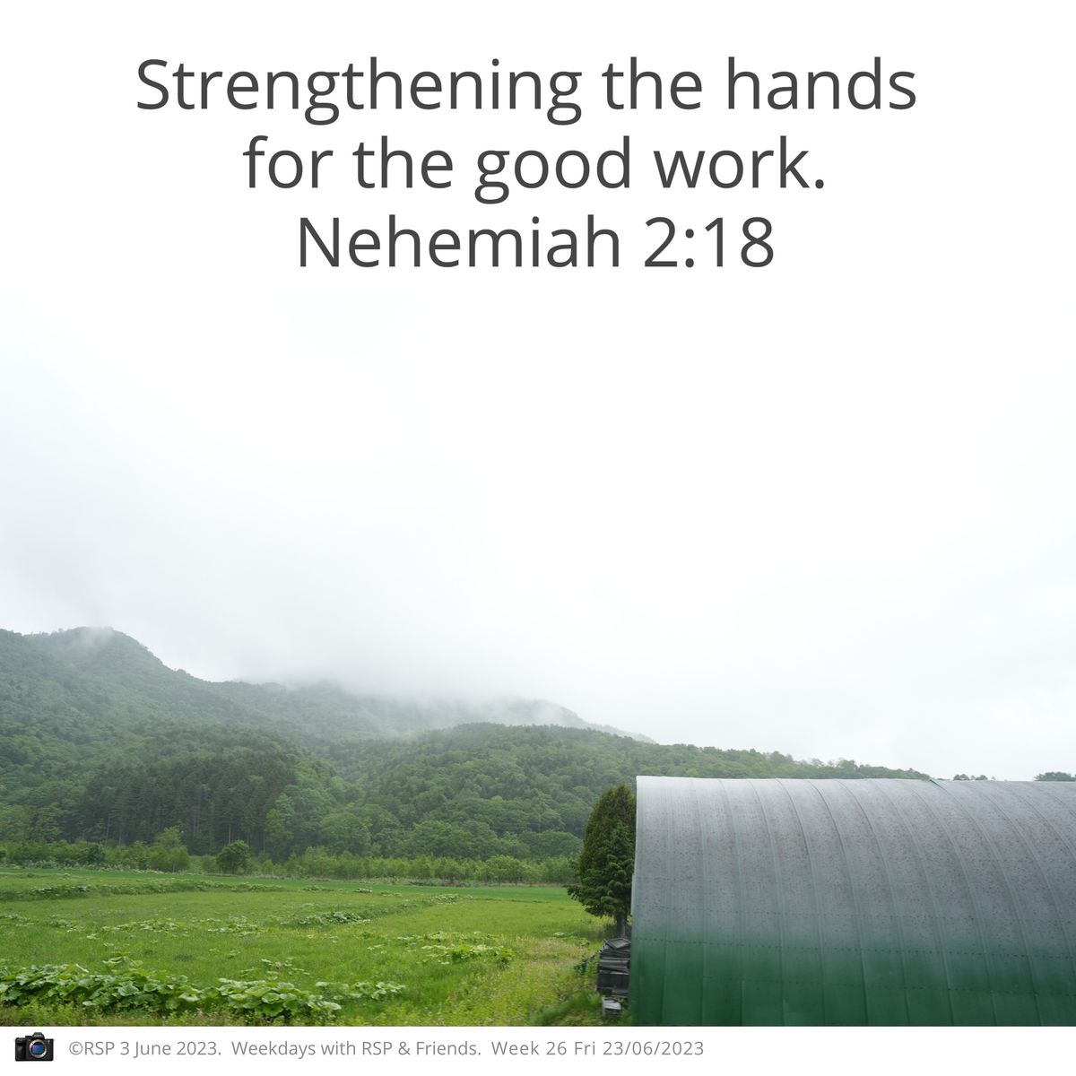 QT: Strengthening their hands for the good work Nehemiah2:18 Week 26: 23/06/2023. Fri