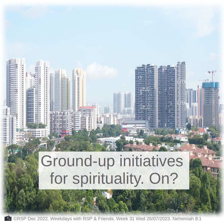 QT: Ground Up Initiatives for Spirituality Nehemiah 8:1 Week 31: 26/07/2023. Wed