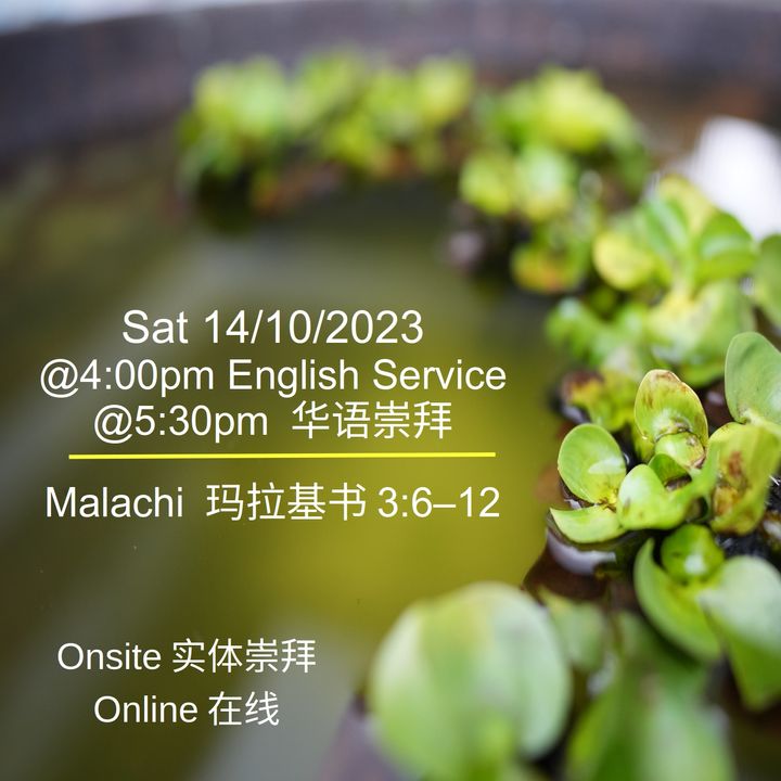 Sat 14/10/2023 Worship Services 崇拜聚会 Malachi 玛拉基书 3:6–12 Onsite Service ✅.