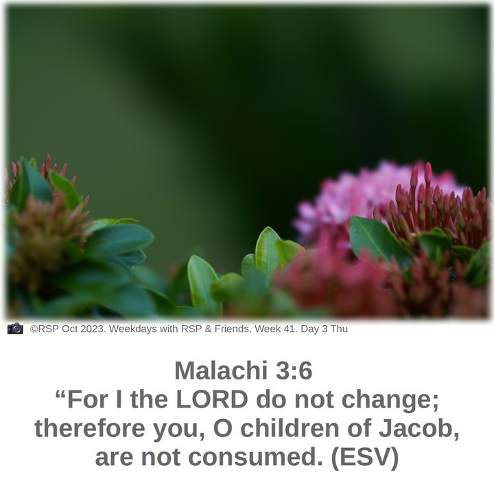 QT: Unchanging Is Still The Hype Malachi 3:6 Week 41: 05/10/2023. Thu
